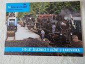 kniha 140 let železnice v Lužné u Rakovníka ČD Muzeum Lužná u Rakovníka, Dopravní vydavatelství Malkus 2012