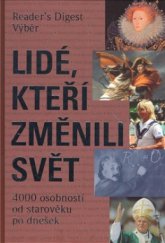 kniha Lidé, kteří změnili svět 4000 osobností od starověku po dnešek, Reader’s Digest 2009