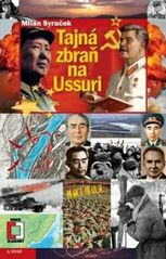 kniha Tajná zbraň na Ussuri záhady sovětsko-čínského konfliktu z března 1969, Pražská vydavatelská společnost 2010
