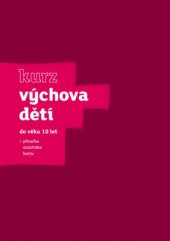 kniha Kurz Výchova dětí do věku 10 let (příručka účastníka kurzu), KMS 2013