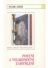 kniha Postní a velikonoční zamyšlení, Karmelitánské nakladatelství 2009