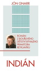 kniha Indián Román z bouřlivého dětství bývalého primátora Reykjavíku, Pragma 2015