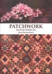 kniha Patchwork kam se podíváš, Jana Harmachová 2010