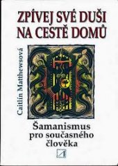 kniha Zpívej své duši na cestě domů šamanismus pro současného člověka, Alternativa 1997