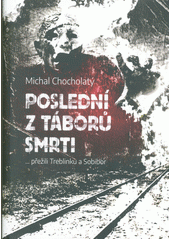 kniha Poslední z táborů smrti přežili Treblinku a Sobibor, Epocha 2019