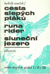 kniha Cesta slepých ptáků Runa rider ; Sluneční jezero : četba pro žáky zákl. škol : pro čtenáře od 12 let, Albatros 1989