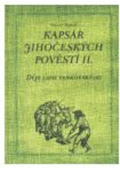 kniha Kapsář jihočeských pověstí II. II, - Děje lidu venkovského, Veduta - Bohumír Němec 2005