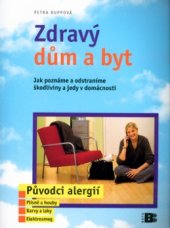kniha Zdravý dům a byt jak poznáme a odstraníme škodliviny a jedy v domácnosti, Beta 2004