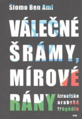 kniha Válečné šrámy, mírové rány izraelsko-arabská tragédie, Argo 2010