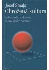 kniha Ohrožená kultura od evoluční ontologie k ekologické politice, Host 2011