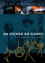 kniha Na východ od slunce od Bajkalu na Aljašku, BB/art 2004