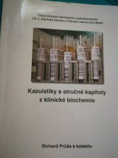 kniha Kazuistiky a stručné kapitoly z klinické biochemie, Ústav klinické biochemie a patobiochemie, UK, 2. lékařská fakulta 2009