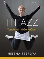 kniha Fitjazz Tancovať môže každý!, Ikar 2015