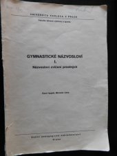 kniha Gymnastické názvosloví [Díl] 1., - Názvosloví cvičení prostných - určeno pro posl. fak. tělesné vých. a sportu a pedagog. fak. s oborem tělesné vých., SPN 1988