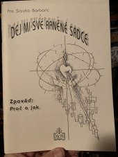 kniha Dej mi své raněné srdce! zpověď: proč a jak, Matice Cyrillo-Methodějská 1992