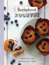 kniha Bezlepková kuchyně Lahodné pokrmy pro spokojený pocit a zdraví, Svojtka & Co. 2017