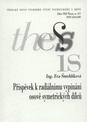 kniha Příspěvek k radiálnímu vypínání osově symetrických dílců = Contribution to radial expanding of axially symetrical components : zkrácená verze Ph.D. Thesis, Vysoké učení technické v Brně 2008