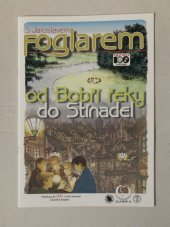 kniha S Jaroslavem Foglarem od Bobří řeky do Stínadel Publikace ke 100. výročí narození Jaroslava Foglara, Olympia 2007