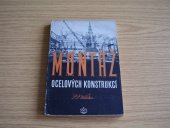 kniha Montáž ocelových konstrukcí Určeno projektantům a technikům pracujícím na vlastní montáži, SNTL 1955