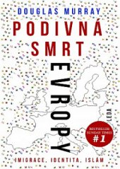 kniha Podivná smrt Evropy Imigrace, identita, Islám, Leda 2018