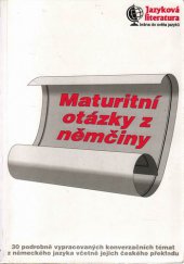 kniha Maturitní otázky z němčiny 30 podrobně vypracovaných konverzačních témat z německého jazyka včetně jejich českého překladu, Martin Mrákota - Jazyková literatura 1996