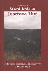 kniha Stará kráska Josefova Huť putování známým neznámým údolím Mže, Baron 2010