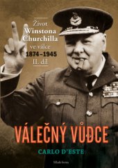 kniha Válečný vůdce: Život Winstona Churchilla ve válce 1874-1945, II. díl, Mladá fronta 2013