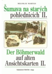 kniha Šumava na starých pohlednicích II. = Der Böhmerwald auf alten Ansichtskarten II., Prostor-design 2003
