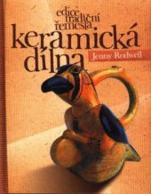 kniha Keramická dílna 20 jedinečných keramických projektů pro malou domácí dílnu, CPress 2003