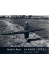 kniha Na konci světa = At the end of the world : Burjatsko - Sibiř, Stehlík 2000