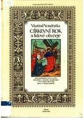 kniha Církevní rok a lidové obyčeje, aneb, Kalendárium světců a světic, mučedníků a mučednic, pojednávající o víře českého lidu k nim, jakož i o liturgii katolické, Dona 1991