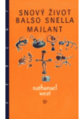 kniha Snový život Balso Snella Majlant, aneb, Rozebrání Lemuela Pitkina, Argo 1997