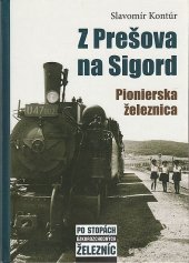 kniha Z Prešova na Sigord Pionierska železnica, Fornex plus 2015