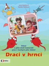 kniha Draci v hrnci Oskar a jeho dračí kamarádi jsou v kuchyni jako doma!, Albatros 2014