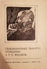 kniha Československé školství, učitelstvo a Tomáš Garrigue Masaryk [sborník materiálů z kolokvia, které se konalo 1. března 1990 v Přerově], Okresní vlastivědné muzeum Jana Amose Komenského 1990