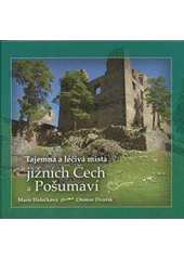 kniha Tajemná a léčivá místa jižních Čech a Pošumaví, MH 2012