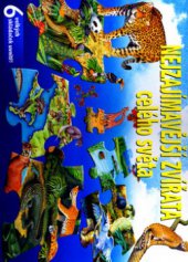 kniha Nejzajímavější zvířata celého světa 6 velkých skládaček uvnitř, Svojtka & Co. 2005