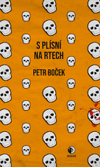 kniha S plísní na rtech  27 povídek, jimiž Petr Boček potvrzuje své mistrovství v hororu, ale také jeho spojení s bizarrem a černým (někdy vyloženě temným) humorem, Golden Dog 2025