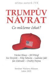 kniha Trumpův návrat Co můžeme čekat?, Institut Václava Klause 2025