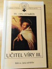 kniha Učitel víry III Bůh svatého Jana od Kříže, Karmelitánské nakladatelství 1995
