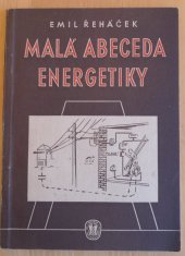 kniha Malá abeceda energetiky Základní příručka pro energetiky, novátory a zlepšovatele, Práce 1956