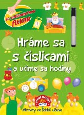 kniha Hráme sa s číslicami a učíme sa hodiny aktivity na ľahké učenie so zotierateľnou fixkou, Matys 2024