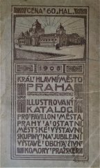 kniha Královské hlavní město Praha [pohledy pražské a díla umělecká vystavená v pavilonu města Prahy na jubilejní výstavě Obchodní a živnostenské komory pražské roku 1908], Pražská obec 1908