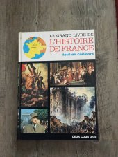kniha Le Grand Livre de l'Histoire de France L'encyclopedédie De L'histoire universelle, Édition des Deux Coqs d'Or 1976