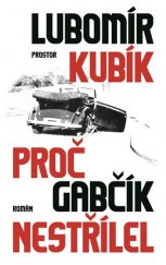 kniha Proč Gabčík nestřílel, Prostor 2017