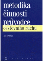 kniha Metodika činnosti průvodce cestovního ruchu, Idea servis 1999