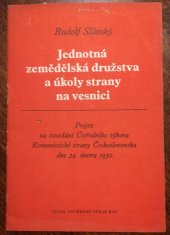 kniha Jednotná zemědělská družstva a úkoly strany na vesnici projev na zasedání Ústředního výboru Komunistické strany Československa dne 24. února 1950, Ústř. výb. KSČ 1950