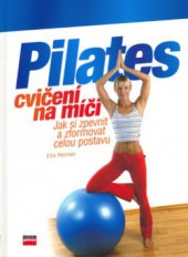 kniha Pilates cvičení na míči jak si zpevnit a zformovat celou postavu, CPress 2006