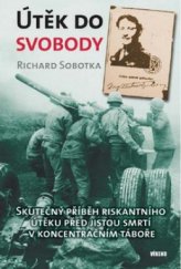 kniha Útěk do svobody skutečný příběh riskantního útěku před jistou smrtí v koncentračním táboře, Víkend  2010