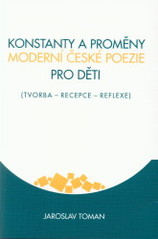 kniha Konstanty a proměny moderní české poezie pro děti (tvorba, recepce, reflexe), Vlastimil Johanus 2008